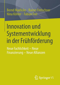 Innovation Und Systementwicklung in Der Frühförderung: Neue Fachlichkeit - Neue Finanzierung - Neue Allianzen