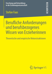 Berufliche Anforderungen Und Berufsbezogenes Wissen Von Erzieherinnen: Theoretische Und Empirische Rekonstruktionen