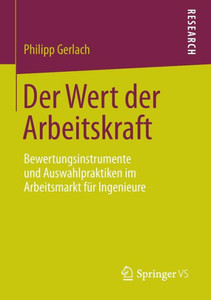 Der Wert Der Arbeitskraft: Bewertungsinstrumente Und Auswahlpraktiken Im Arbeitsmarkt Für Ingenieure
