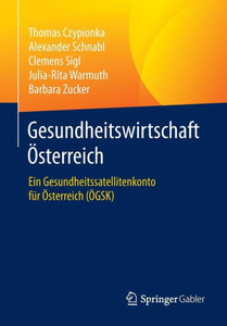 Gesundheitswirtschaft Ã–sterreich: Ein Gesundheitssatellitenkonto FÃ¼r Ã–sterreich (Ã–gsk)