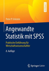 Angewandte Statistik Mit SPSS: Praktische EinfÃ¼hrung FÃ¼r Wirtschaftswissenschaftler