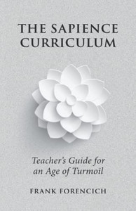 The Sapience Curriculum: Teachers Guide for an Age of Turmoil
