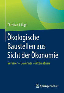 Ã–kologische Baustellen Aus Sicht Der Ã–konomie: Verlierer - Gewinner - Alternativen