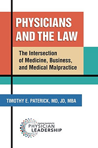 Physicians and the Law: The Intersection of Medicine, Business, and Medical Malpractice Physicians and the Law: The Intersection of Medicine, Business, and Medical Malpractice
