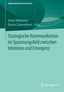 Strategische Kommunikation Im Spannungsfeld Zwischen Intention Und Emergenz