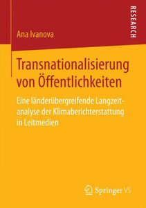 Transnationalisierung Von Öffentlichkeiten: Eine Länderübergreifende Langzeitanalyse Der Klimaberichterstattung in Leitmedien