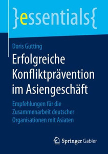 Erfolgreiche Konfliktprävention Im Asiengeschäft: Empfehlungen Für Die Zusammenarbeit Deutscher Organisationen Mit Asiaten
