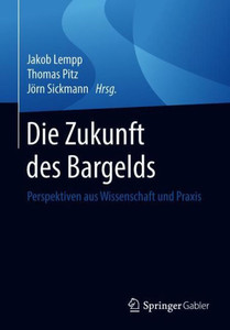 Die Zukunft Des Bargelds: Perspektiven Aus Wissenschaft Und PRAXIS
