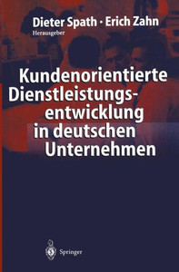 Kundenorientierte Dienstleistungsentwicklung in Deutschen Unternehmen: Vom Kunden Zur Dienstleistung -- Ergebnisse Einer Empirischen Studie