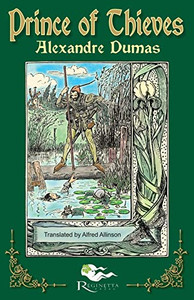 The Prince of Thieves: Tales of Robin Hood by Alexandre Dumas: Book One The Prince of Thieves: Tales of Robin Hood by Alexandre Dumas: Book One