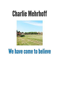 We have come to believe