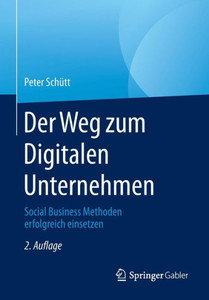 Der Weg Zum Digitalen Unternehmen: Social Business Methoden Erfolgreich Einsetzen
