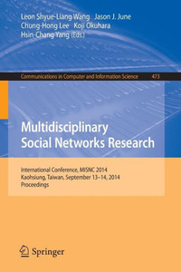 Multidisciplinary Social Networks Research: International Conference, Misnc 2014, Kaohsiung, Taiwan, September 13-14, 2014. Proceedings