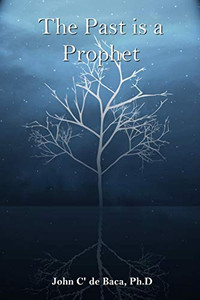 The Past is a Prophet: Creation and the Early Days - Paperback