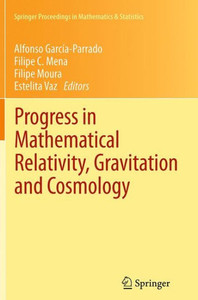 Progress in Mathematical Relativity, Gravitation and Cosmology: Proceedings of the Spanish Relativity Meeting Ere2012, University of Minho, GuimarÃ£es,