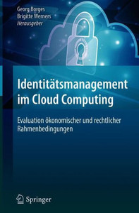 IdentitÃ¤tsmanagement Im Cloud Computing: Evaluation Ã–konomischer Und Rechtlicher Rahmenbedingungen