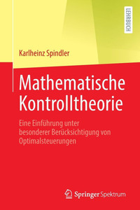 Mathematische Kontrolltheorie: Eine EinfÃ¼hrung Unter Besonderer BerÃ¼cksichtigung Von Optimalsteuerungen