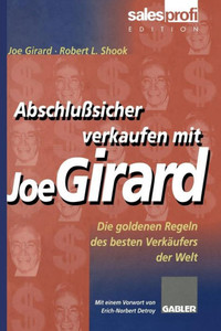 AbschluÃŸsicher Verkaufen Mit Joe Girard: Die Goldenen Regeln Des Besten VerkÃ¤ufers Der Welt