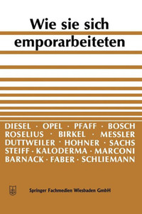 Wie Sie Sich Emporarbeiteten: Idee Und Tatkraft Führen Zum Erfolg
