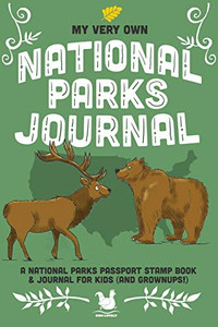 My Very Own National Parks Journal: Outdoor Adventure & Passport Stamp Log For Kids And Grownups (My Very Own Journals)