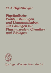 Physikalische Problemstellungen Und Ãœbungsaufgaben Mit LÃ¶sungen FÃ¼r Pharmazeuten, Chemiker Und Biologen