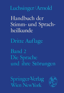 Handbuch Der Stimm- Und Sprachheilkunde: Zweiter Band Die Sprache Und Ihre StÃ¶rungen