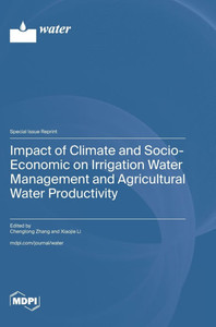 Impact of Climate and Socio-Economic on Irrigation Water Management and Agricultural Water Productivity
