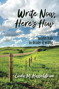 Write Now, Here's How: Insights From Six Decades of Writing