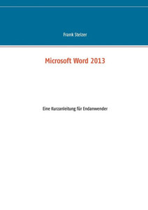 Microsoft Word 2013: Eine Kurzanleitung fÃ¼r Endanwender