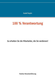 100 % Verantwortung: So erhalten Sie die Mitarbeiter, die Sie verdienen!