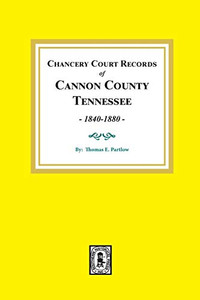 Cannon County, TN, Chancery Court Records, 1840-1880 Cannon County, TN, Chancery Court Records, 1840-1880