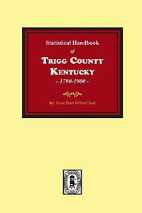 The Statistical Handbook of Trigg County, Kentucky The Statistical Handbook of Trigg County, Kentucky