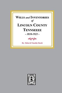 Lincoln County, Tennessee Wills & Inventories, 1810-1921 Lincoln County, Tennessee Wills & Inventories, 1810-1921