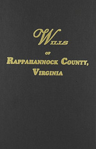 (Old) Rappahannock County, Virginia Wills 1656-1692 (Old) Rappahannock County, Virginia Wills 1656-1692