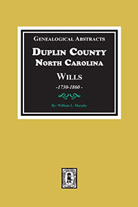 Duplin County, NC Will Abstracts 1730-1860 - 9780893085971