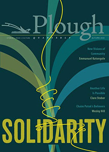 Plough Quarterly No. 25  Solidarity - 9780874863543