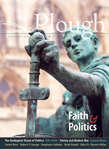 Plough Quarterly No. 24  Faith and Politics