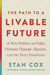 The Path to a Livable Future: A New Politics to Fight Climate Change, Racism, and the Next Pandemic (Open Media Series) The Path to a Livable Future: A New Politics to Fight Climate Change, Racism, and the Next Pandemic (Open Media Series)
