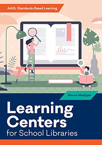 Learning Centers for School Libraries (AASL Standards-Based Learning) Learning Centers for School Libraries (AASL Standards-Based Learning)