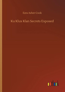 Ku Klux Klan Secrets Exposed