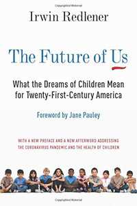 The Future of Us: What the Dreams of Children Mean for Twenty-First-Century America The Future of Us: What the Dreams of Children Mean for Twenty-First-Century America