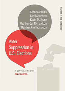 Voter Suppression in U.S. Elections (History in the Headlines Ser.) Voter Suppression in U.S. Elections (History in the Headlines Ser.)