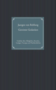 Gereimte Gedanken: Gedichte Ã¼ber AlltÃ¤gliches, Skurriles, Lustiges, Trauriges und Nachdenkliches