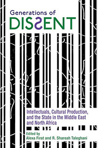 Generations of Dissent: Intellectuals, Cultural Production, and the State in the Middle East and North Africa (Contemporary Issues in the Middle East) - Paperback Generations of Dissent: Intellectuals, Cultural Production, and the State in the Middle East and North Africa (Contemporary Issues in the Middle East) - Paperback