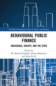 Behavioural Public Finance (Routledge International Studies in Money and Banking) Behavioural Public Finance (Routledge International Studies in Money and Banking)