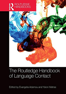 The Routledge Handbook of Language Contact (Routledge Handbooks in Linguistics) The Routledge Handbook of Language Contact (Routledge Handbooks in Linguistics)