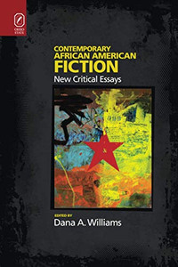 Contemporary African American Fiction: New Critical Essays Contemporary African American Fiction: New Critical Essays