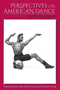 Perspectives on American Dance: The New Millennium Perspectives on American Dance: The New Millennium