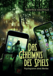 Das Geheimnis des Spiels: Psychogramm eines Mordes