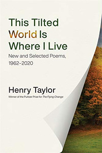This Tilted World Is Where I Live: New and Selected Poems, 19622020 - Paperback